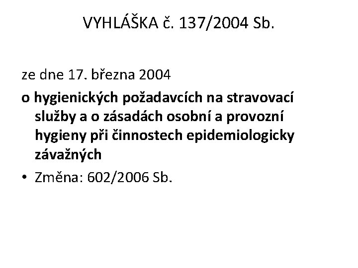 VYHLÁŠKA č. 137/2004 Sb. ze dne 17. března 2004 o hygienických požadavcích na stravovací