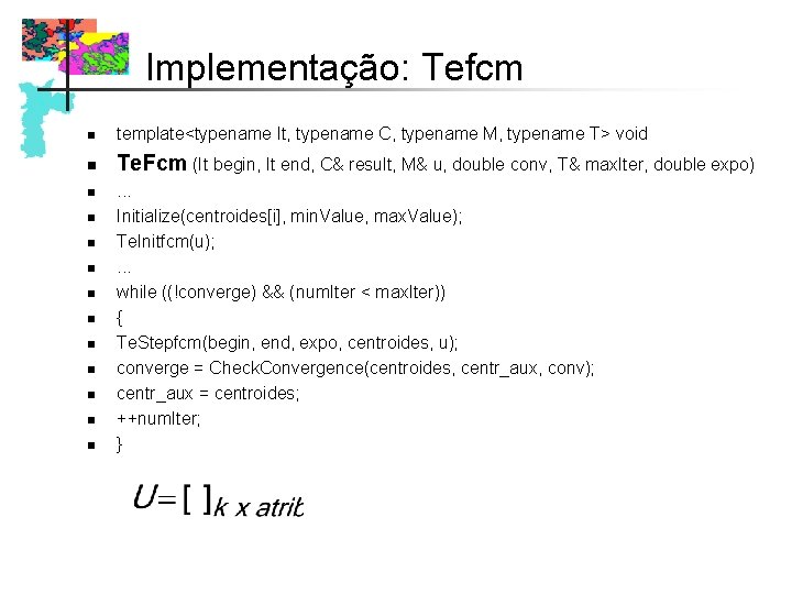 Implementação: Tefcm n template<typename It, typename C, typename M, typename T> void n Te. Implementação: Tefcm n template<typename It, typename C, typename M, typename T> void n Te.