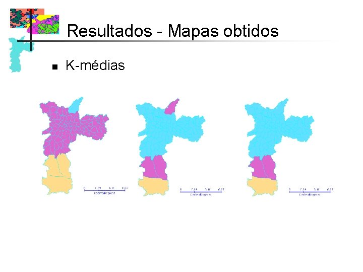 Resultados - Mapas obtidos n K-médias Resultados - Mapas obtidos n K-médias
