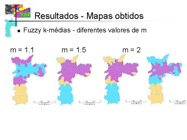 Resultados - Mapas obtidos n Fuzzy k-médias - diferentes valores de m m = Resultados - Mapas obtidos n Fuzzy k-médias - diferentes valores de m m =