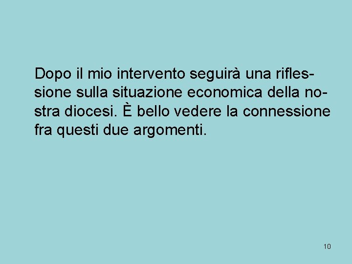 Dopo il mio intervento seguirà una riflessione sulla situazione economica della nostra diocesi. È