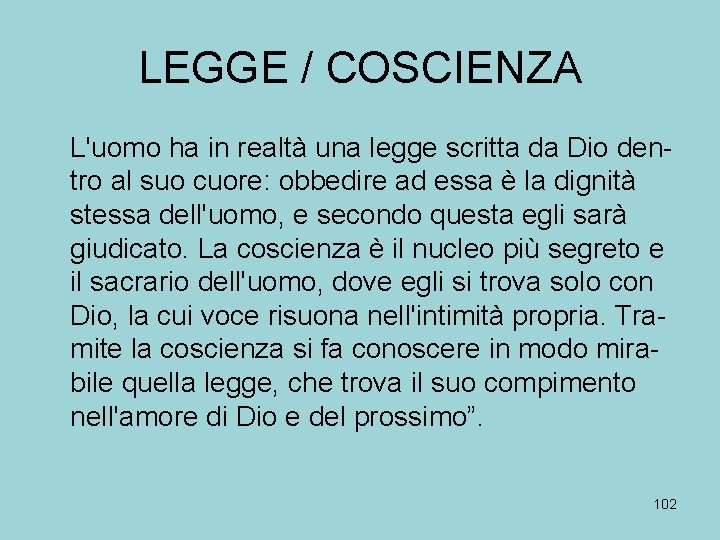 LEGGE / COSCIENZA L'uomo ha in realtà una legge scritta da Dio dentro al