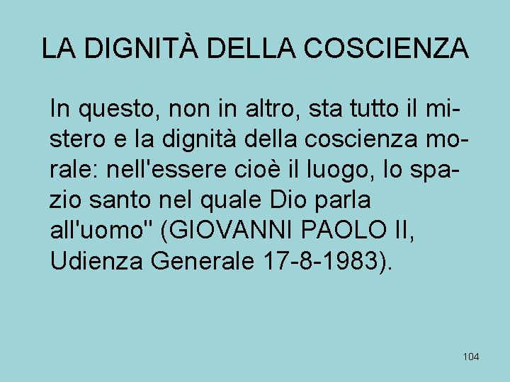 LA DIGNITÀ DELLA COSCIENZA In questo, non in altro, sta tutto il mistero e