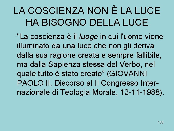 LA COSCIENZA NON È LA LUCE HA BISOGNO DELLA LUCE "La coscienza è il