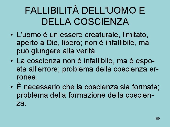 FALLIBILITÀ DELL'UOMO E DELLA COSCIENZA • L'uomo è un essere creaturale, limitato, aperto a