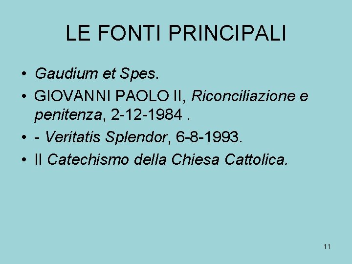 LE FONTI PRINCIPALI • Gaudium et Spes. • GIOVANNI PAOLO II, Riconciliazione e penitenza,