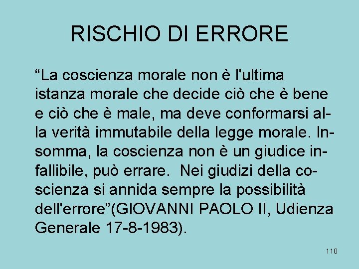 RISCHIO DI ERRORE “La coscienza morale non è l'ultima istanza morale che decide ciò