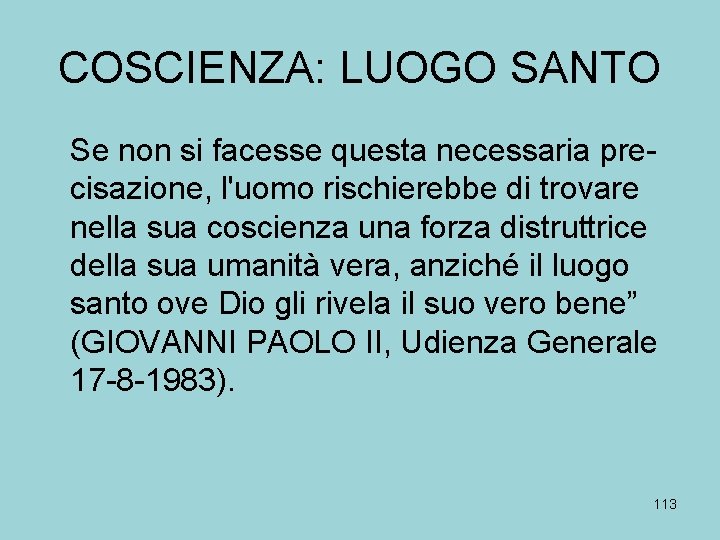 COSCIENZA: LUOGO SANTO Se non si facesse questa necessaria precisazione, l'uomo rischierebbe di trovare