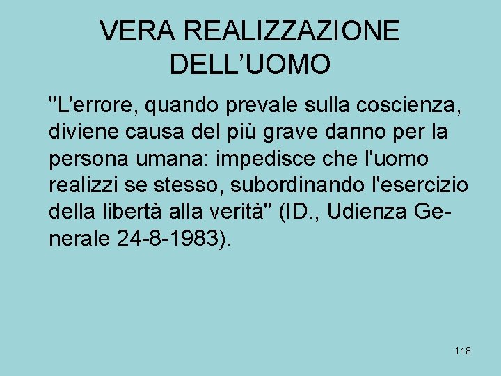 VERA REALIZZAZIONE DELL’UOMO "L'errore, quando prevale sulla coscienza, diviene causa del più grave danno