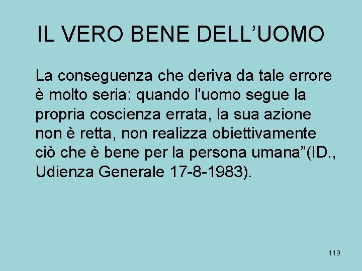 IL VERO BENE DELL’UOMO La conseguenza che deriva da tale errore è molto seria:
