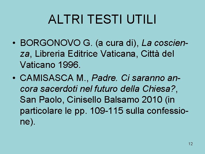 ALTRI TESTI UTILI • BORGONOVO G. (a cura di), La coscienza, Libreria Editrice Vaticana,