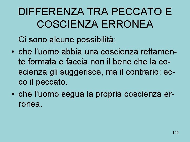DIFFERENZA TRA PECCATO E COSCIENZA ERRONEA Ci sono alcune possibilità: • che l'uomo abbia