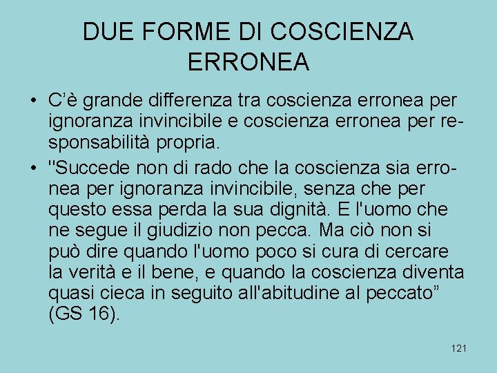 DUE FORME DI COSCIENZA ERRONEA • C’è grande differenza tra coscienza erronea per ignoranza