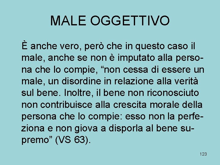 MALE OGGETTIVO È anche vero, però che in questo caso il male, anche se