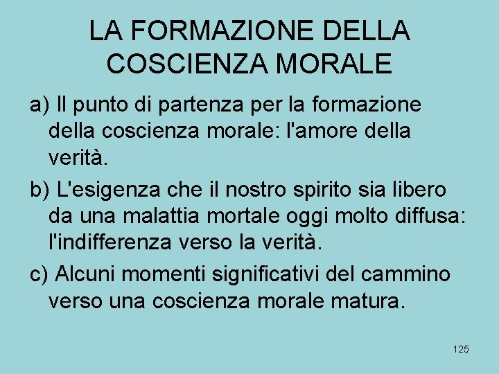 LA FORMAZIONE DELLA COSCIENZA MORALE a) Il punto di partenza per la formazione della