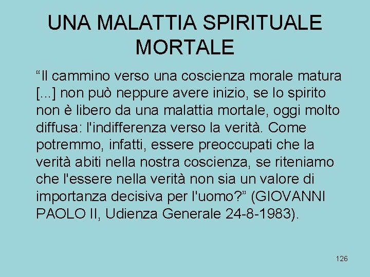 UNA MALATTIA SPIRITUALE MORTALE “Il cammino verso una coscienza morale matura [. . .