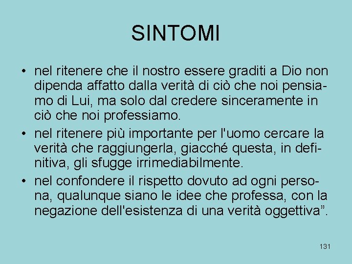 SINTOMI • nel ritenere che il nostro essere graditi a Dio non dipenda affatto