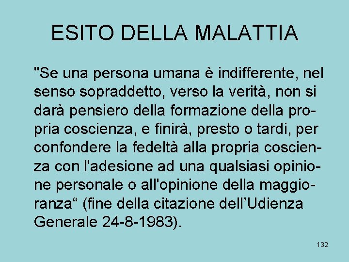 ESITO DELLA MALATTIA "Se una persona umana è indifferente, nel senso sopraddetto, verso la