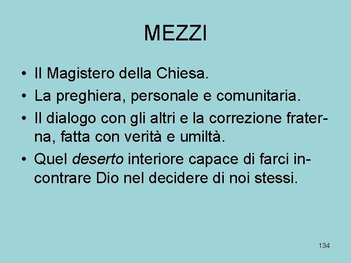 MEZZI • Il Magistero della Chiesa. • La preghiera, personale e comunitaria. • Il