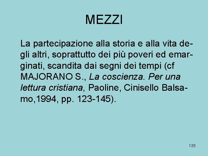 MEZZI La partecipazione alla storia e alla vita degli altri, soprattutto dei più poveri