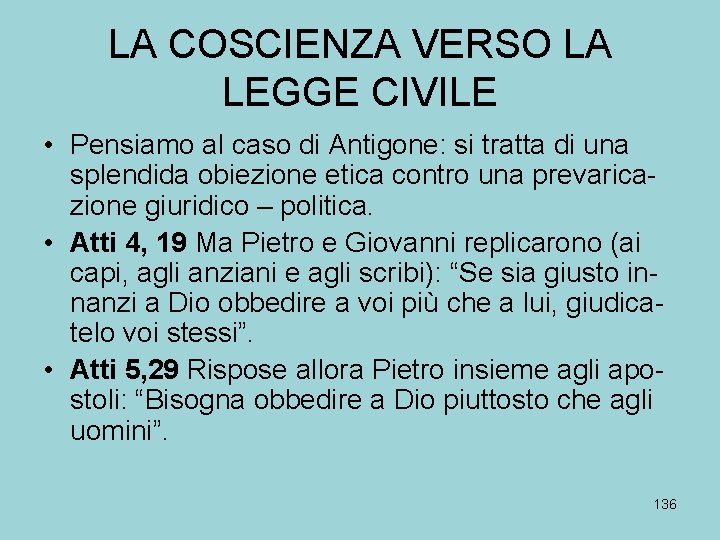 LA COSCIENZA VERSO LA LEGGE CIVILE • Pensiamo al caso di Antigone: si tratta