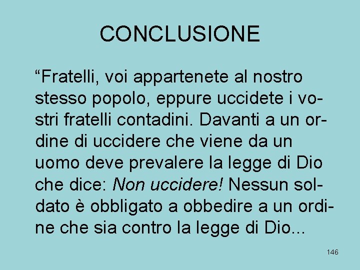 CONCLUSIONE “Fratelli, voi appartenete al nostro stesso popolo, eppure uccidete i vostri fratelli contadini.