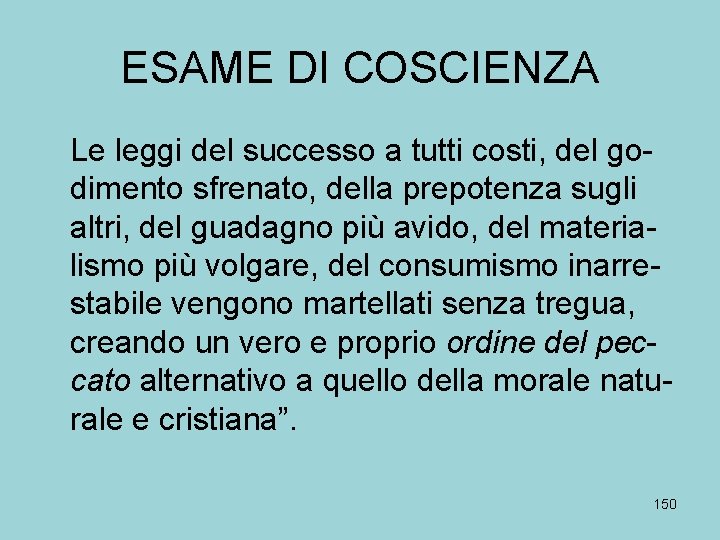 ESAME DI COSCIENZA Le leggi del successo a tutti costi, del godimento sfrenato, della