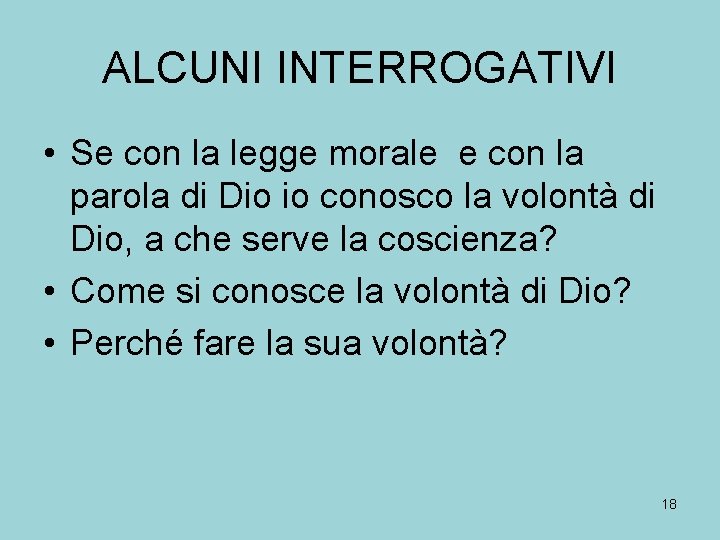 ALCUNI INTERROGATIVI • Se con la legge morale e con la parola di Dio