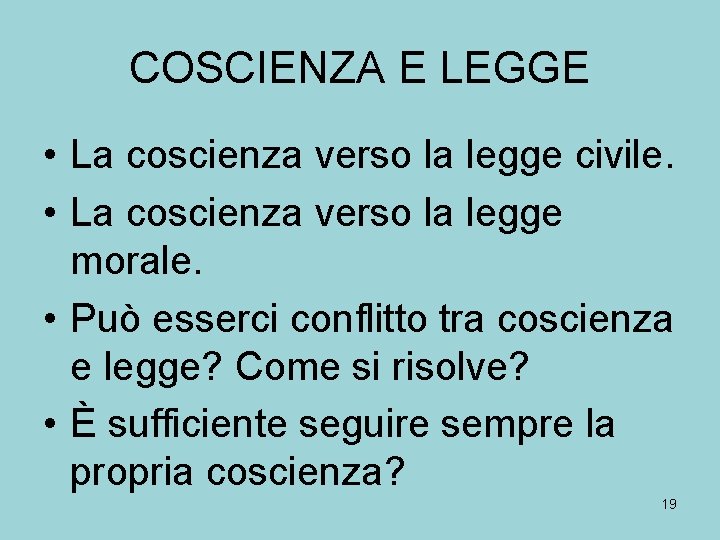 COSCIENZA E LEGGE • La coscienza verso la legge civile. • La coscienza verso