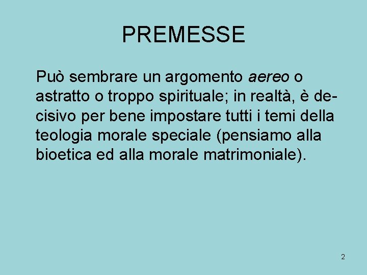 PREMESSE Può sembrare un argomento aereo o astratto o troppo spirituale; in realtà, è