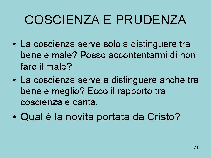 COSCIENZA E PRUDENZA • La coscienza serve solo a distinguere tra bene e male?