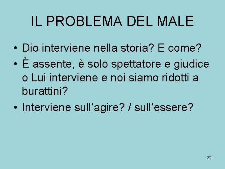 IL PROBLEMA DEL MALE • Dio interviene nella storia? E come? • È assente,