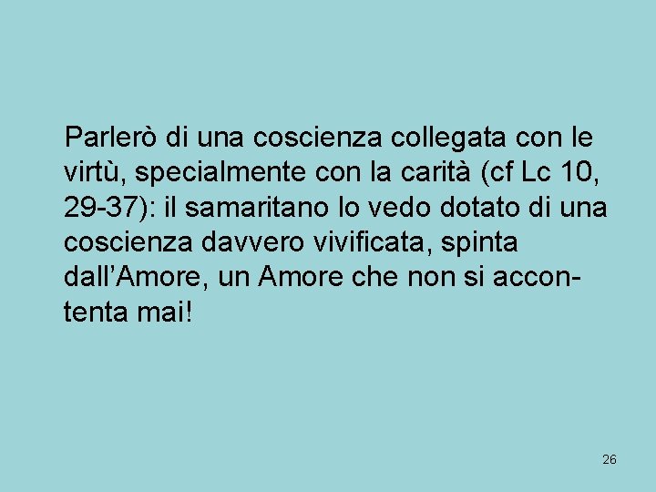 Parlerò di una coscienza collegata con le virtù, specialmente con la carità (cf Lc