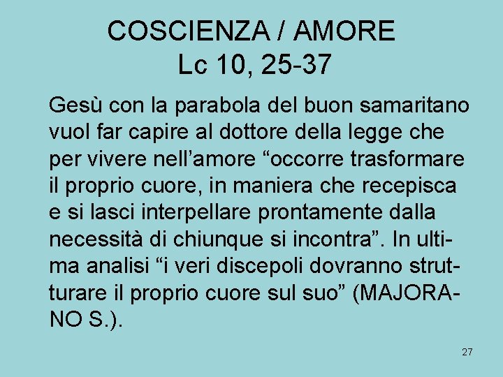 COSCIENZA / AMORE Lc 10, 25 -37 Gesù con la parabola del buon samaritano