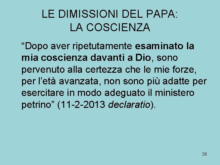 LE DIMISSIONI DEL PAPA: LA COSCIENZA “Dopo aver ripetutamente esaminato la mia coscienza davanti