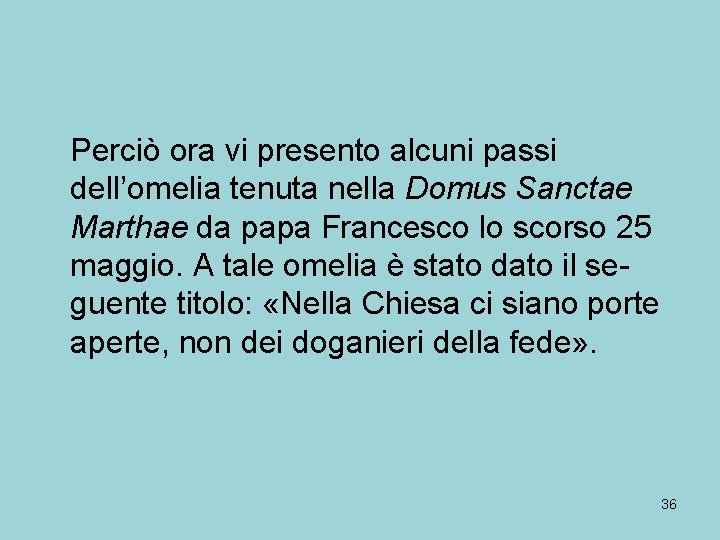 Perciò ora vi presento alcuni passi dell’omelia tenuta nella Domus Sanctae Marthae da papa