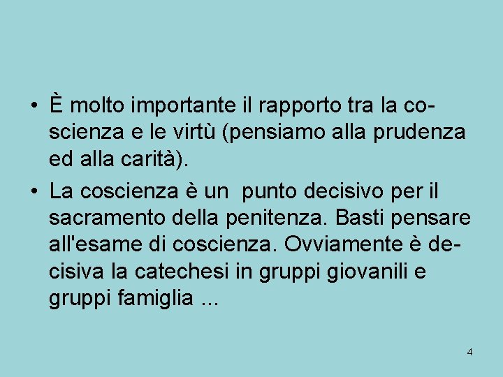  • È molto importante il rapporto tra la coscienza e le virtù (pensiamo