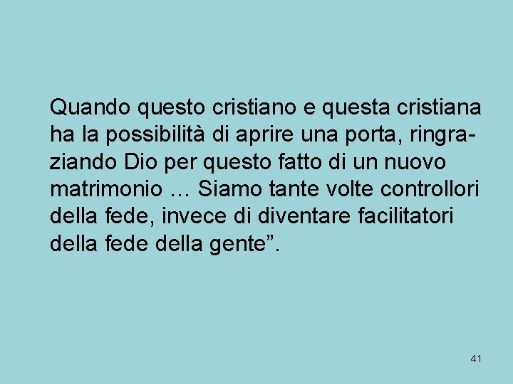 Quando questo cristiano e questa cristiana ha la possibilità di aprire una porta, ringraziando