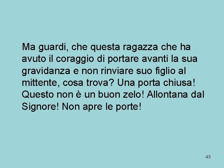 Ma guardi, che questa ragazza che ha avuto il coraggio di portare avanti la