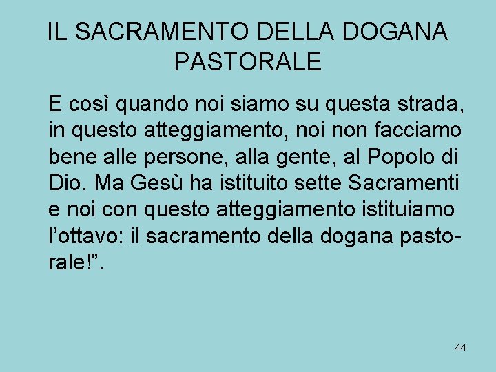 IL SACRAMENTO DELLA DOGANA PASTORALE E così quando noi siamo su questa strada, in