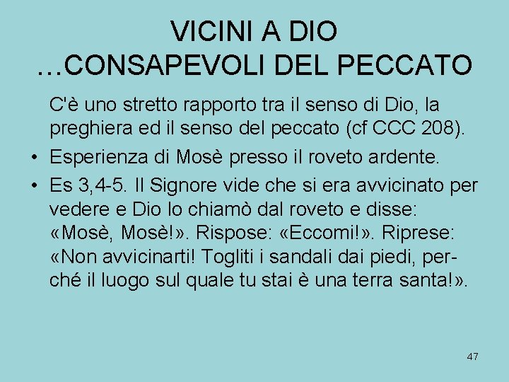 VICINI A DIO …CONSAPEVOLI DEL PECCATO C'è uno stretto rapporto tra il senso di