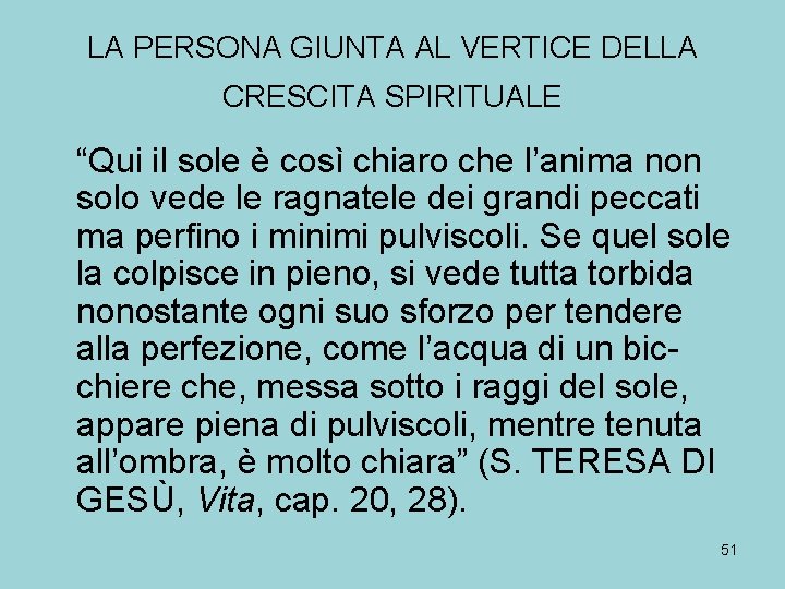 LA PERSONA GIUNTA AL VERTICE DELLA CRESCITA SPIRITUALE “Qui il sole è così chiaro