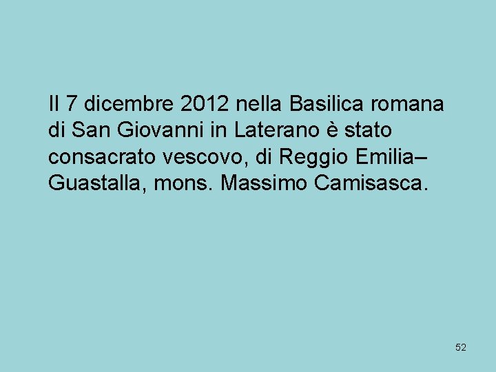Il 7 dicembre 2012 nella Basilica romana di San Giovanni in Laterano è stato