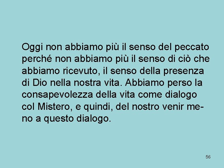 Oggi non abbiamo più il senso del peccato perché non abbiamo più il senso