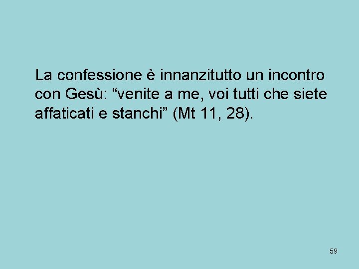 La confessione è innanzitutto un incontro con Gesù: “venite a me, voi tutti che