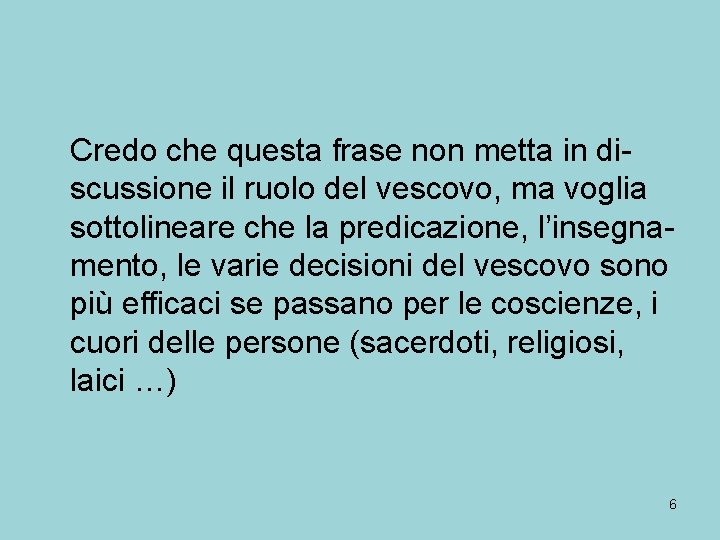 Credo che questa frase non metta in discussione il ruolo del vescovo, ma voglia