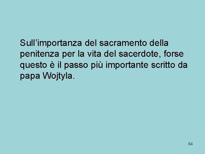 Sull’importanza del sacramento della penitenza per la vita del sacerdote, forse questo è il