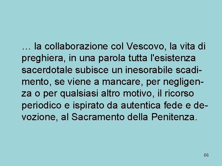 … la collaborazione col Vescovo, la vita di preghiera, in una parola tutta l'esistenza