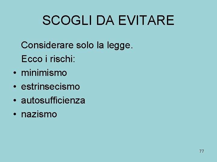 SCOGLI DA EVITARE • • Considerare solo la legge. Ecco i rischi: minimismo estrinsecismo