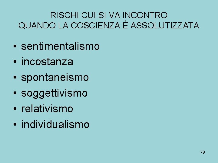 RISCHI CUI SI VA INCONTRO QUANDO LA COSCIENZA È ASSOLUTIZZATA • • • sentimentalismo